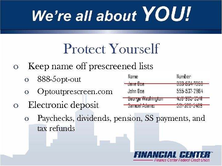 Protect Yourself o Keep name off prescreened lists o 888 -5 opt-out o Optoutprescreen.