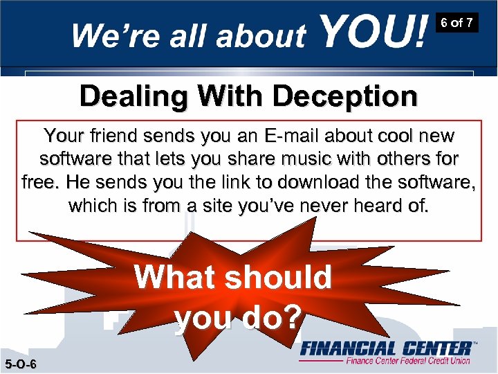 6 of 7 Dealing With Deception Your friend sends you an E-mail about cool