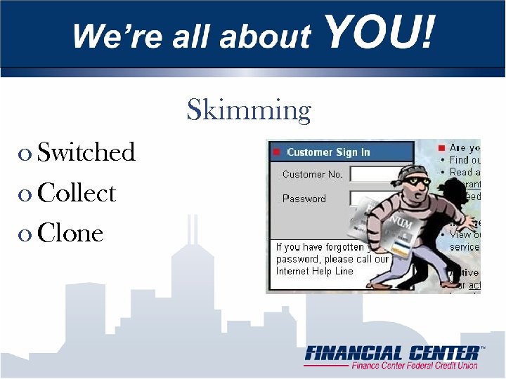 Skimming o Switched o Collect o Clone 