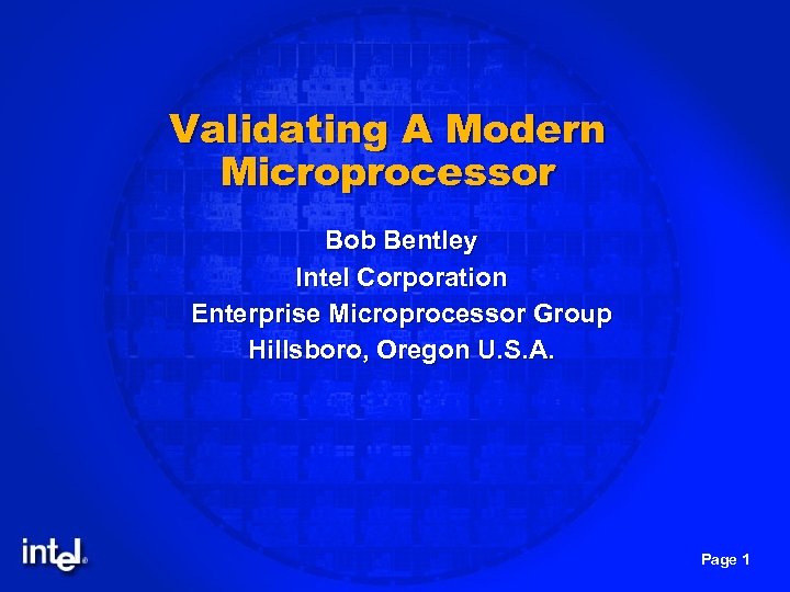 Validating A Modern Microprocessor Bob Bentley Intel Corporation Enterprise Microprocessor Group Hillsboro, Oregon U.