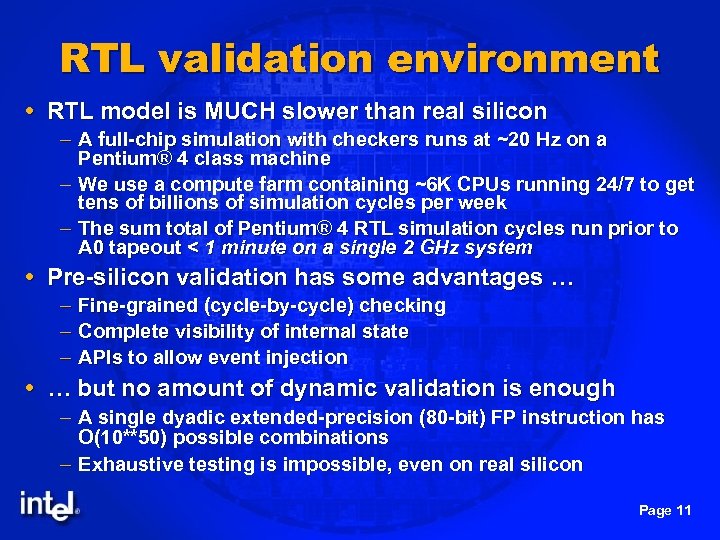 RTL validation environment RTL model is MUCH slower than real silicon – A full-chip
