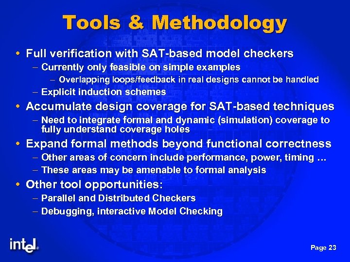 Tools & Methodology Full verification with SAT-based model checkers – Currently only feasible on