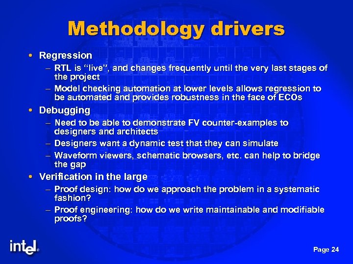 Methodology drivers Regression – RTL is “live”, and changes frequently until the very last