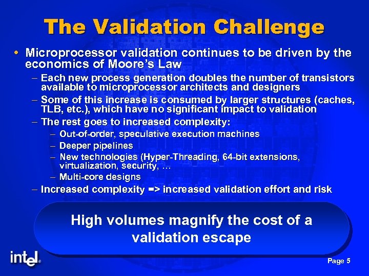 The Validation Challenge Microprocessor validation continues to be driven by the economics of Moore’s