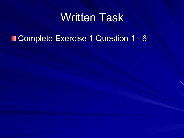 Written Task Complete Exercise 1 Question 1 - 6 