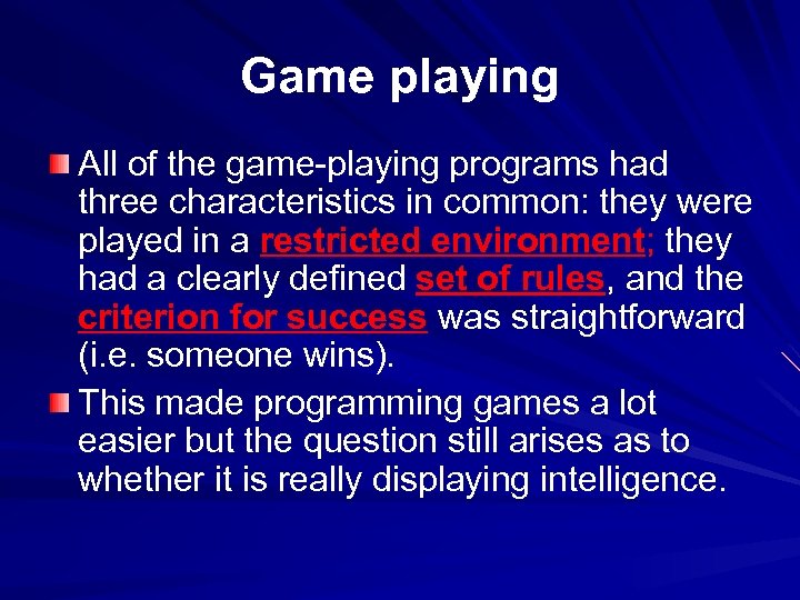 Game playing All of the game-playing programs had three characteristics in common: they were