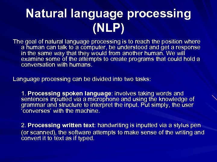 Natural language processing (NLP) The goal of natural language processing is to reach the