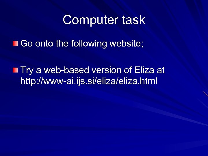 Computer task Go onto the following website; Try a web-based version of Eliza at