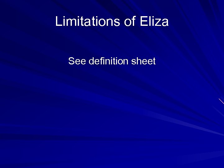 Limitations of Eliza See definition sheet 