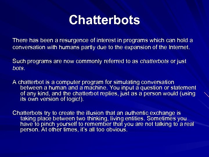 Chatterbots There has been a resurgence of interest in programs which can hold a
