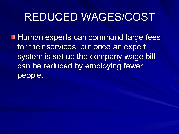 REDUCED WAGES/COST Human experts can command large fees for their services, but once an