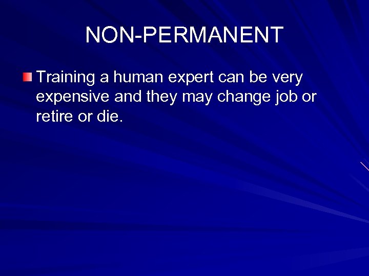 NON-PERMANENT Training a human expert can be very expensive and they may change job