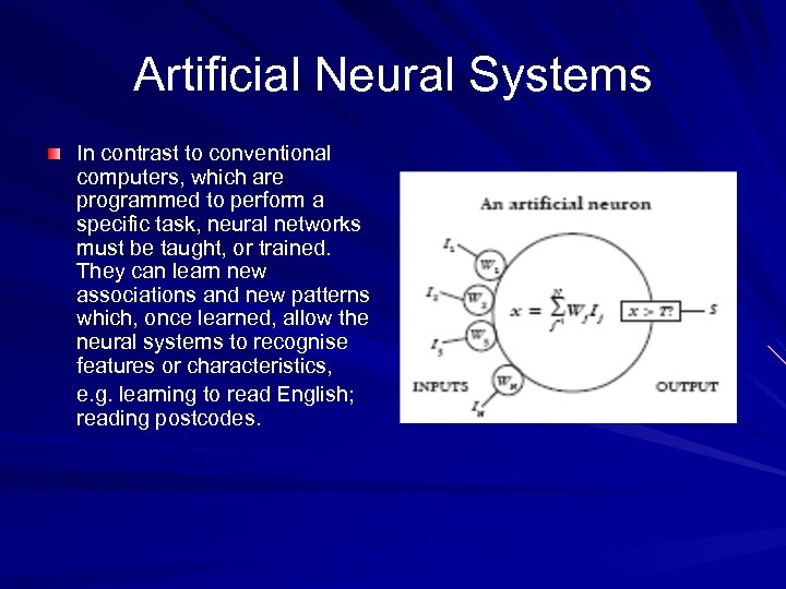 Artificial Neural Systems In contrast to conventional computers, which are programmed to perform a