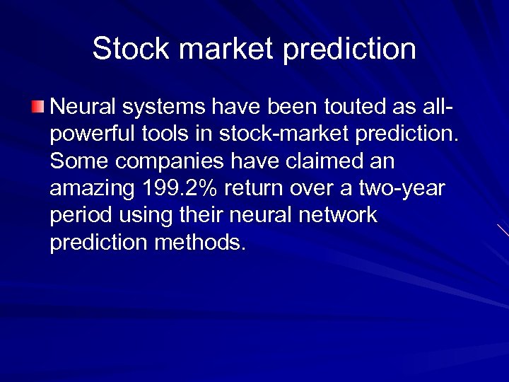 Stock market prediction Neural systems have been touted as allpowerful tools in stock-market prediction.