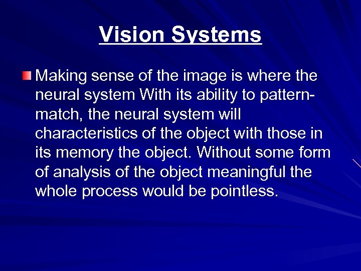 Vision Systems Making sense of the image is where the neural system With its