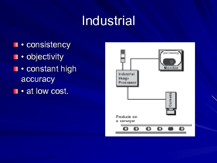 Industrial • consistency • objectivity • constant high accuracy • at low cost. 