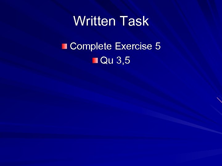 Written Task Complete Exercise 5 Qu 3, 5 