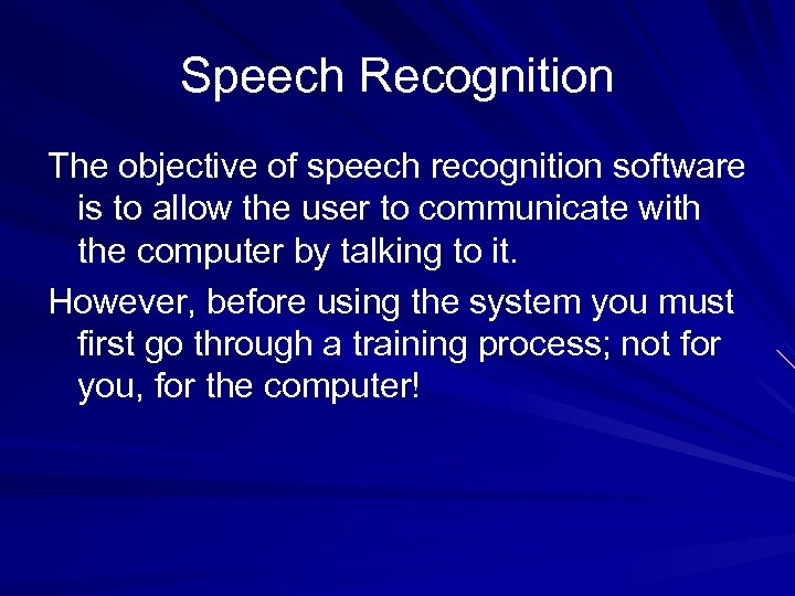 Speech Recognition The objective of speech recognition software is to allow the user to