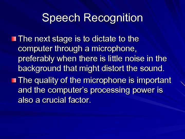 Speech Recognition The next stage is to dictate to the computer through a microphone,