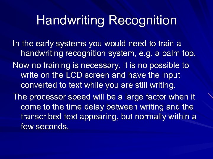 Handwriting Recognition In the early systems you would need to train a handwriting recognition
