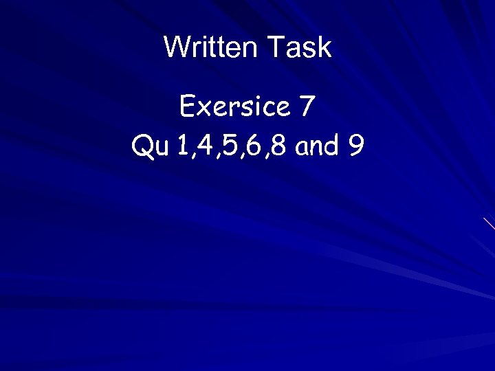 Written Task Exersice 7 Qu 1, 4, 5, 6, 8 and 9 
