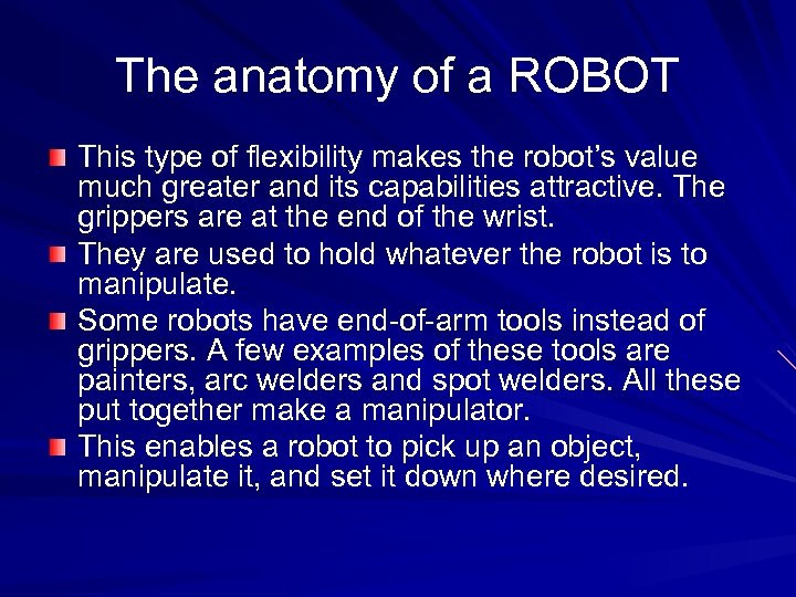 The anatomy of a ROBOT This type of flexibility makes the robot’s value much