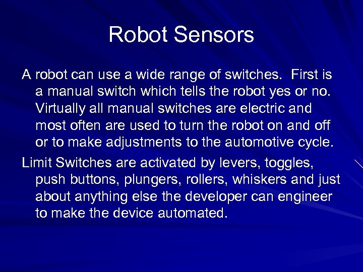Robot Sensors A robot can use a wide range of switches. First is a