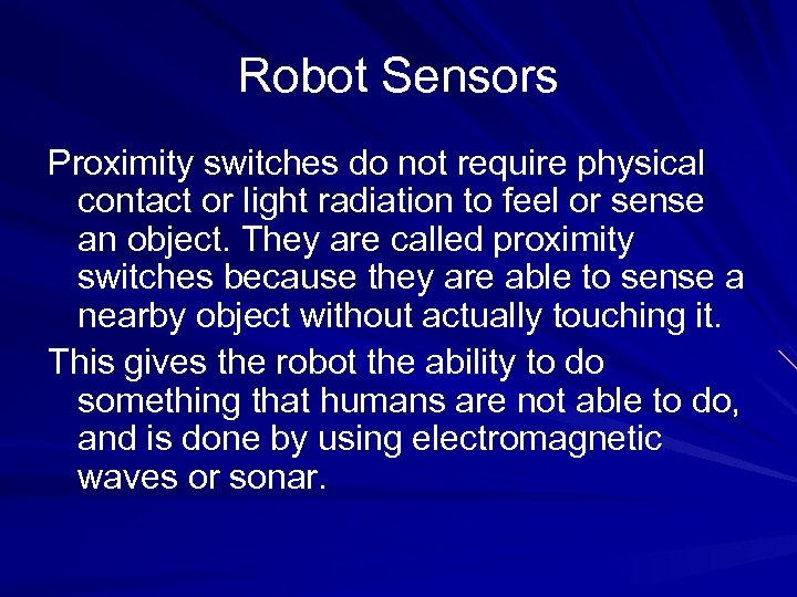 Robot Sensors Proximity switches do not require physical contact or light radiation to feel
