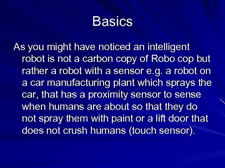 Basics As you might have noticed an intelligent robot is not a carbon copy