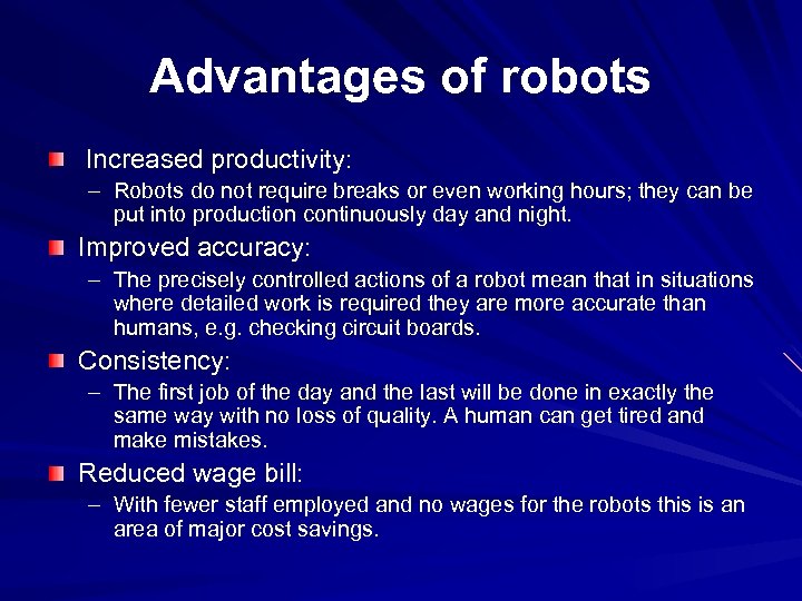 Advantages of robots Increased productivity: – Robots do not require breaks or even working