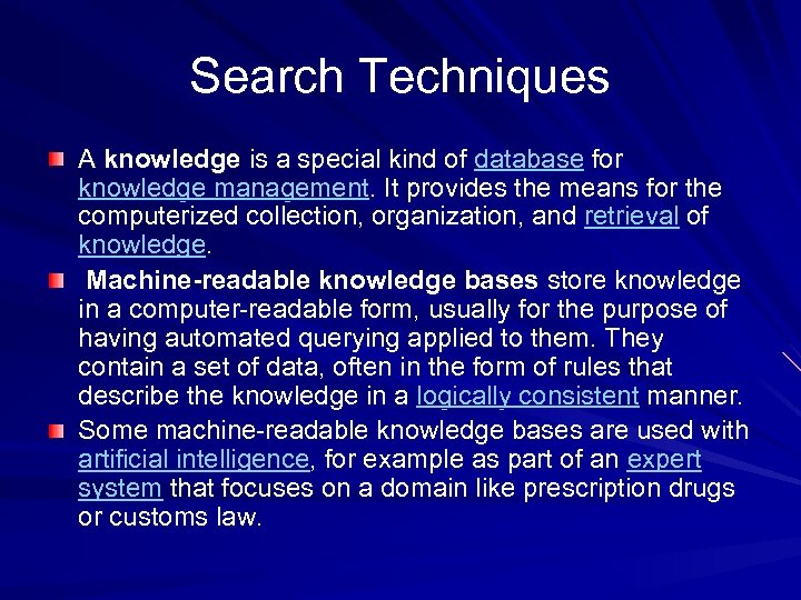Search Techniques A knowledge is a special kind of database for knowledge management. It