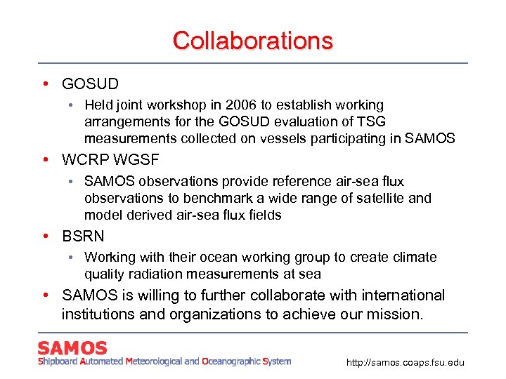 Collaborations • GOSUD • Held joint workshop in 2006 to establish working arrangements for