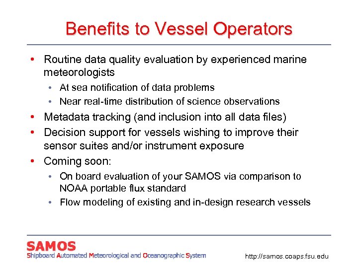 Benefits to Vessel Operators • Routine data quality evaluation by experienced marine meteorologists •