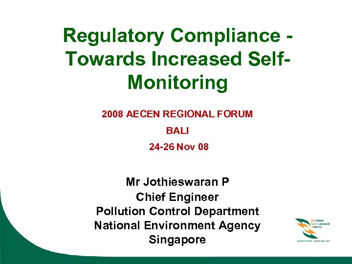 Regulatory Compliance Towards Increased Self. Monitoring 2008 AECEN REGIONAL FORUM BALI 24 -26 Nov