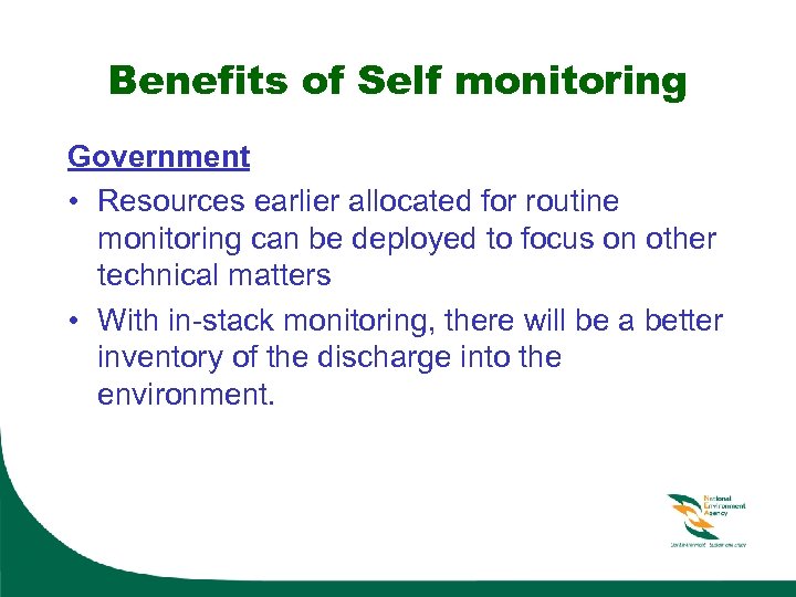 Benefits of Self monitoring Government • Resources earlier allocated for routine monitoring can be