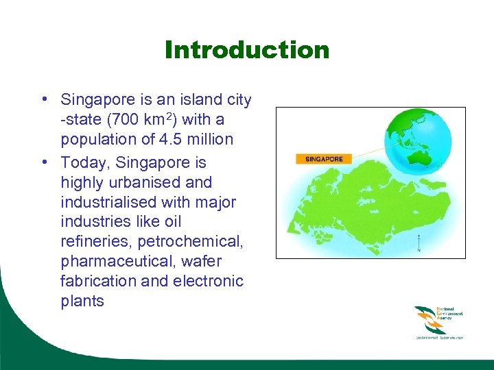 Introduction • Singapore is an island city -state (700 km 2) with a population