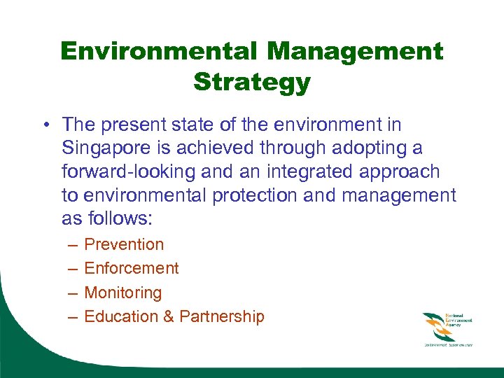 Environmental Management Strategy • The present state of the environment in Singapore is achieved