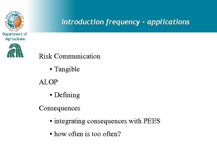 Introduction frequency - applications Risk Communication • Tangible ALOP • Defining Consequences • integrating
