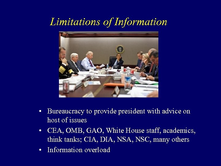 Limitations of Information • Bureaucracy to provide president with advice on host of issues
