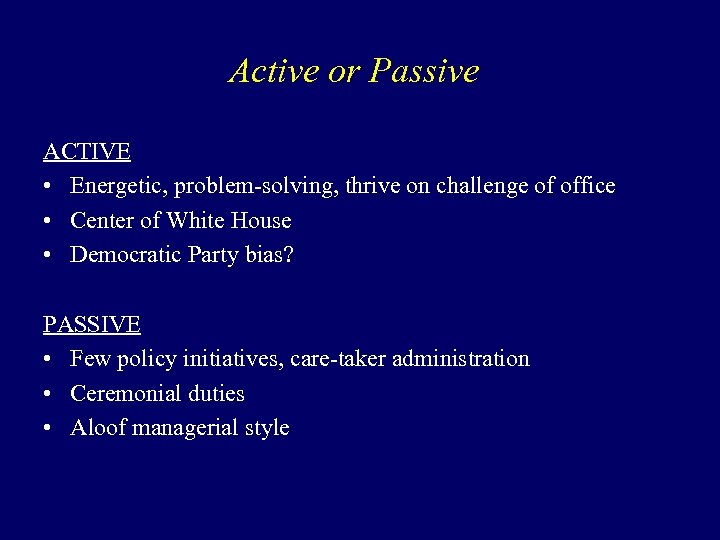 Active or Passive ACTIVE • Energetic, problem-solving, thrive on challenge of office • Center