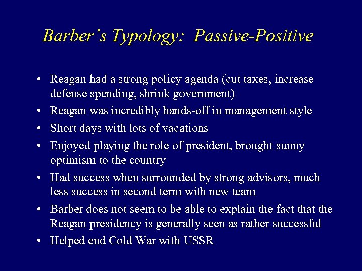 Barber’s Typology: Passive-Positive • Reagan had a strong policy agenda (cut taxes, increase defense