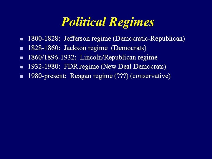 Political Regimes n n n 1800 -1828: Jefferson regime (Democratic-Republican) 1828 -1860: Jackson regime