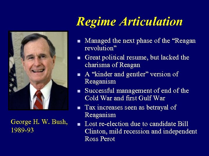 Regime Articulation n n George H. W. Bush, 1989 -93 n Managed the next