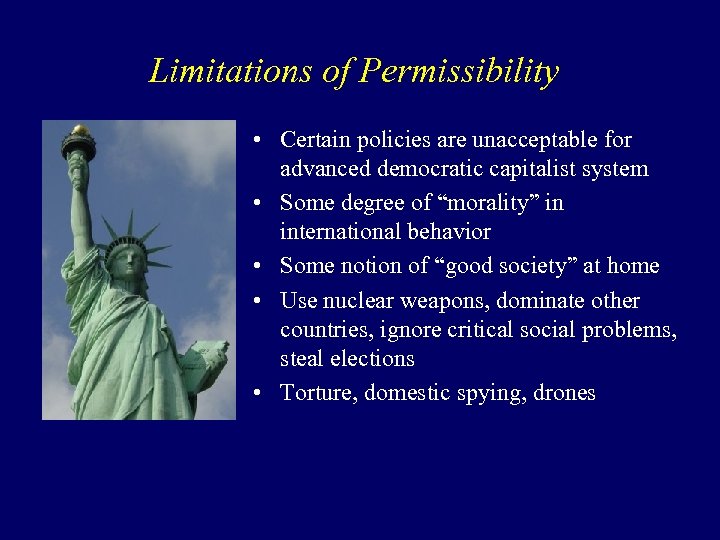 Limitations of Permissibility • Certain policies are unacceptable for advanced democratic capitalist system •