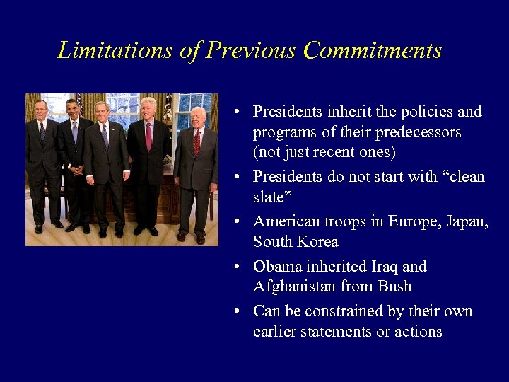 Limitations of Previous Commitments • Presidents inherit the policies and programs of their predecessors
