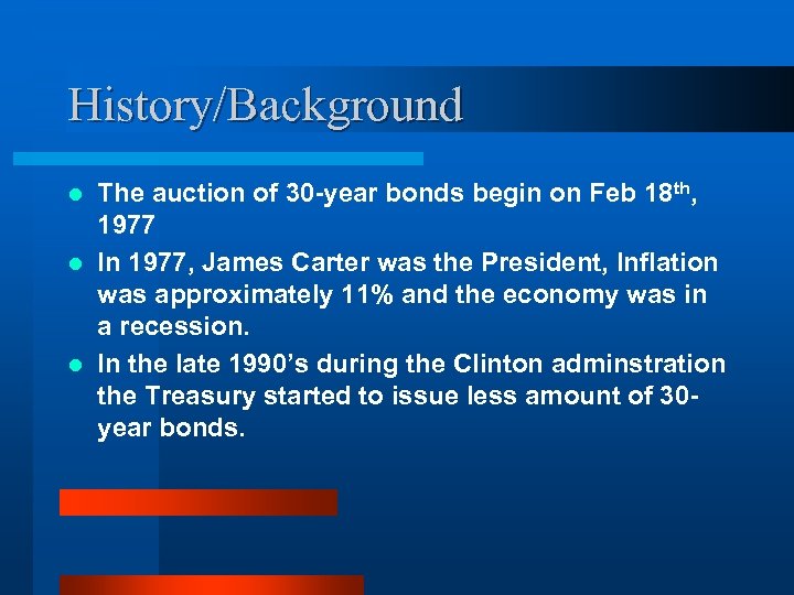 History/Background The auction of 30 -year bonds begin on Feb 18 th, 1977 l