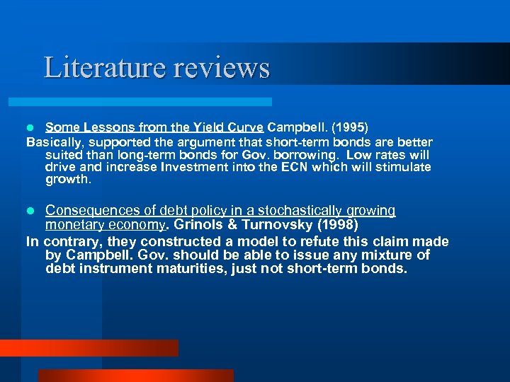 Literature reviews Some Lessons from the Yield Curve Campbell. (1995) Basically, supported the argument