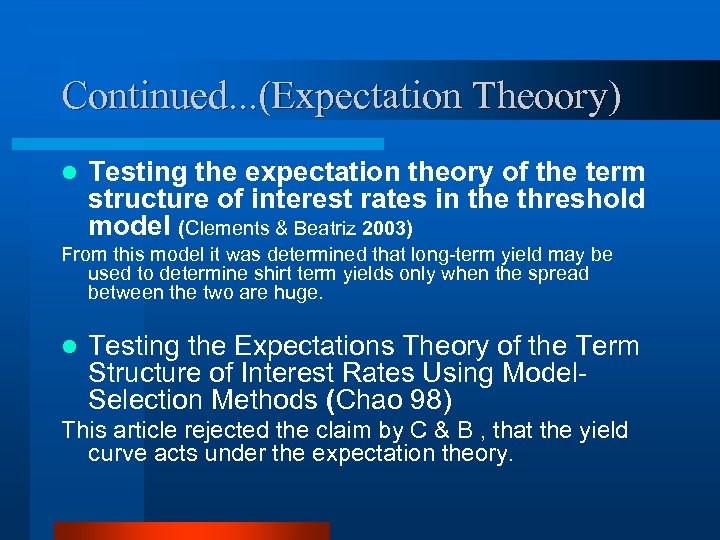 Continued. . . (Expectation Theoory) l Testing the expectation theory of the term structure