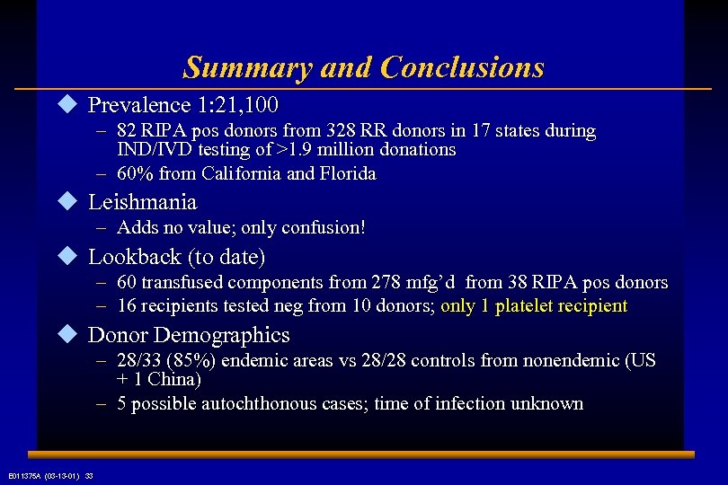 Summary and Conclusions u Prevalence 1: 21, 100 – 82 RIPA pos donors from
