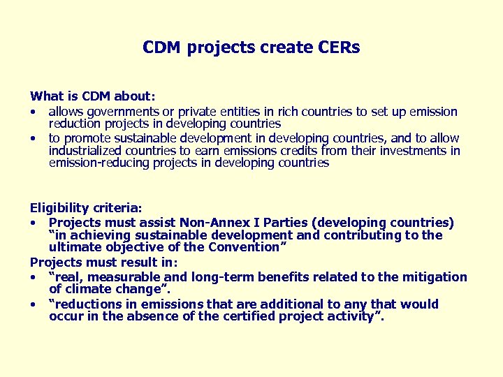 CDM projects create CERs What is CDM about: • allows governments or private entities